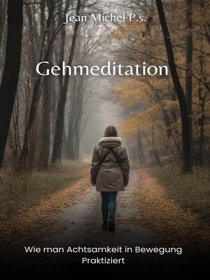 cover image of Gehmeditation--Wie man Achtsamkeit in Bewegung Praktiziert